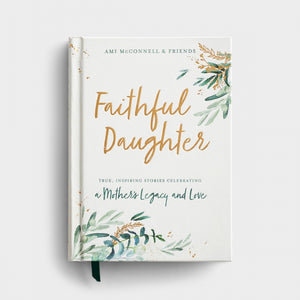 mother's legacy + love | faithful daughter